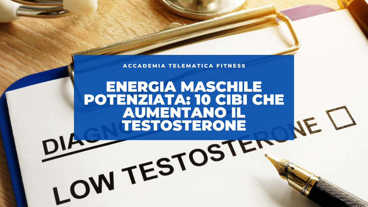 Energia Maschile Potenziata: 10 Cibi Che Aumentano il Testosterone