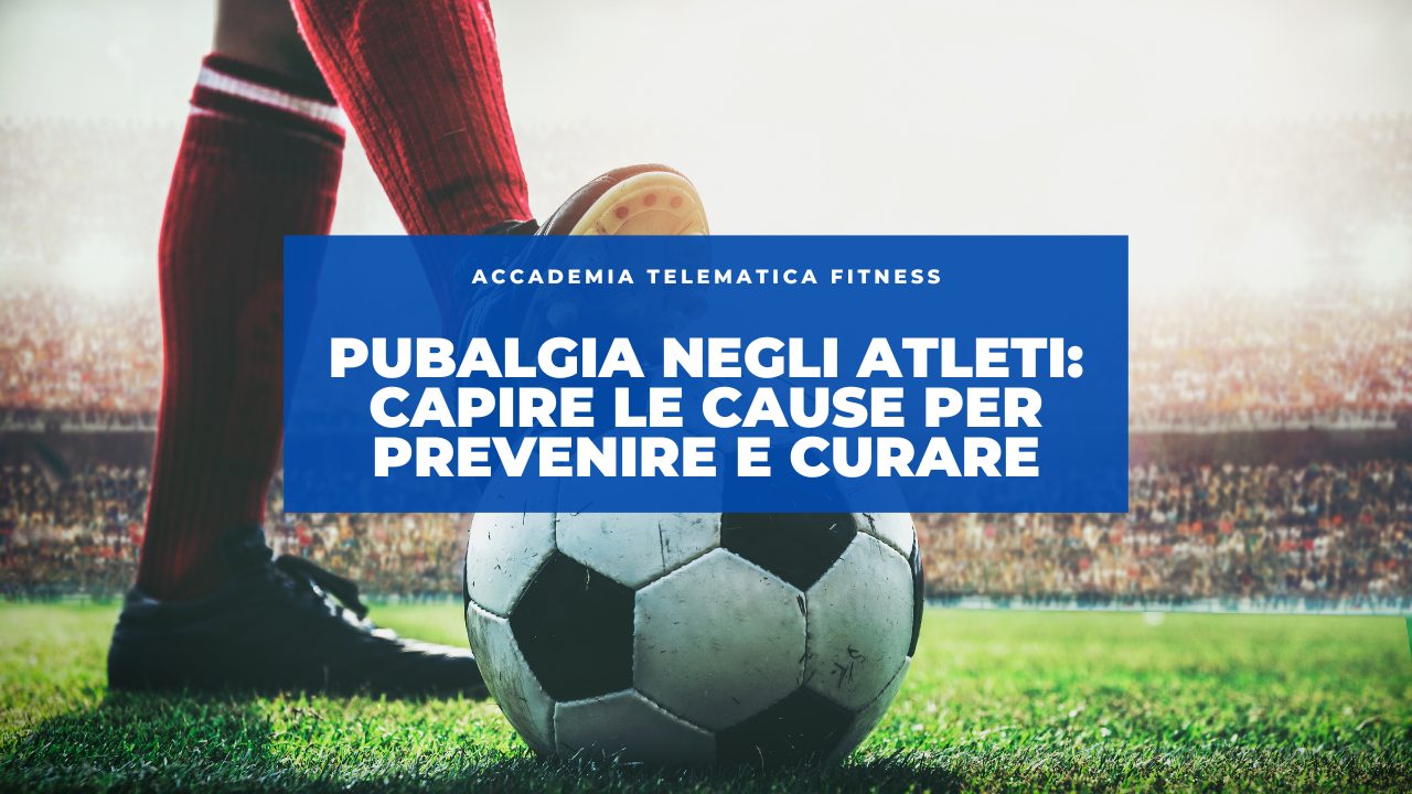 Pubalgia negli Atleti: Capire le Cause per Prevenire e Curare