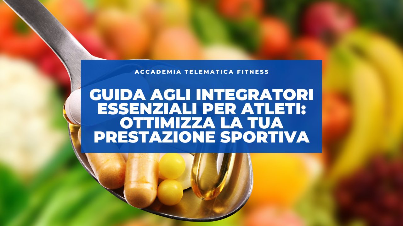 Guida agli Integratori Essenziali per Atleti: Ottimizza la Tua Prestazione Sportiva
