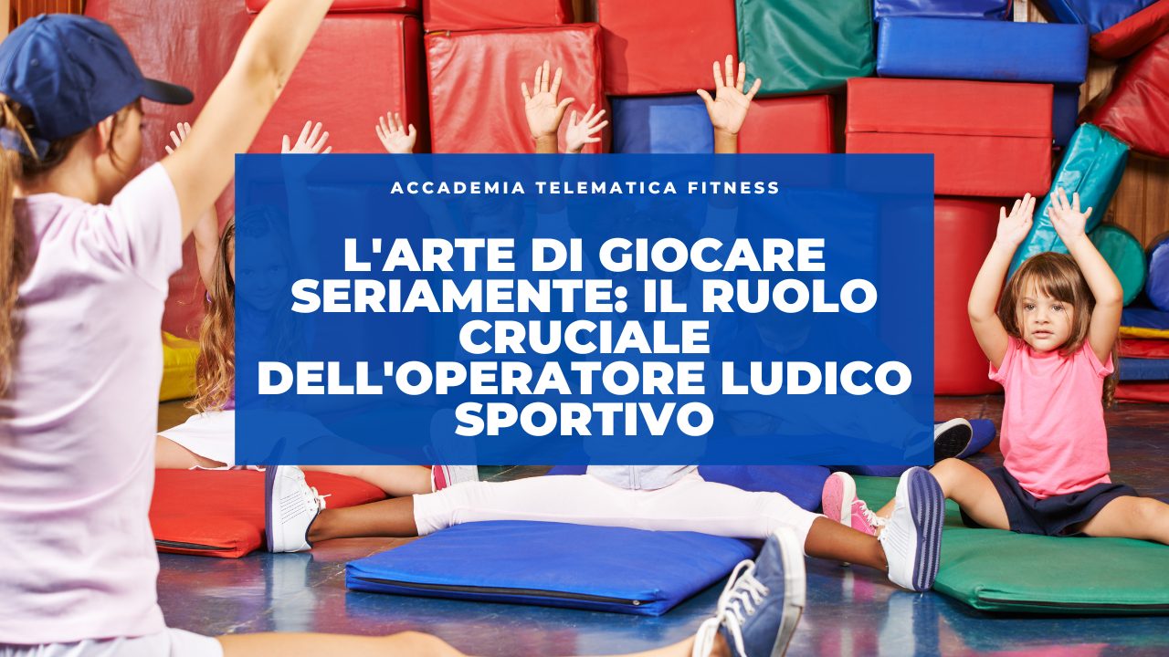 L’arte di giocare seriamente: il ruolo cruciale dell’operatore ludico sportivo