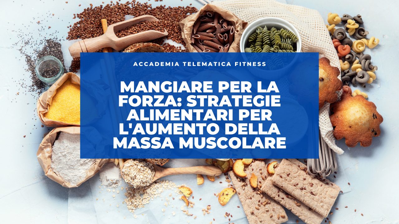 Mangiare per la Forza: Strategie Alimentari per l’Aumento della Massa Muscolare