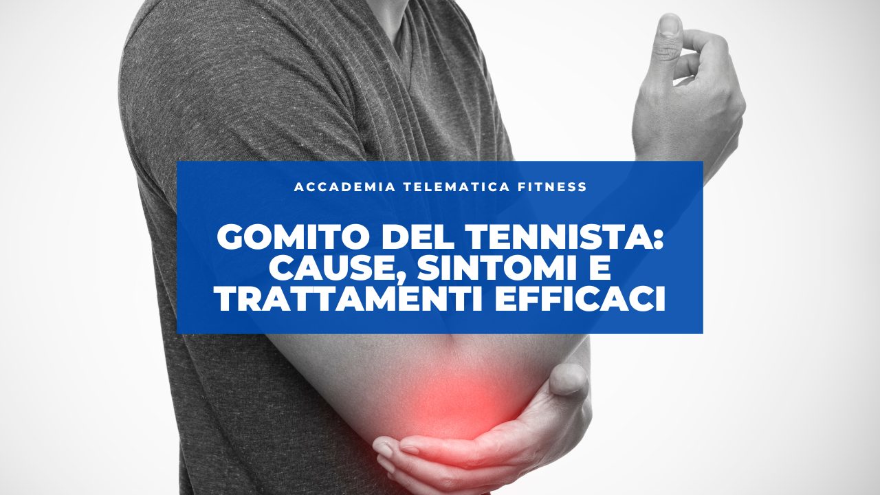 Gomito del Tennista: Cause, Sintomi e Trattamenti Efficaci