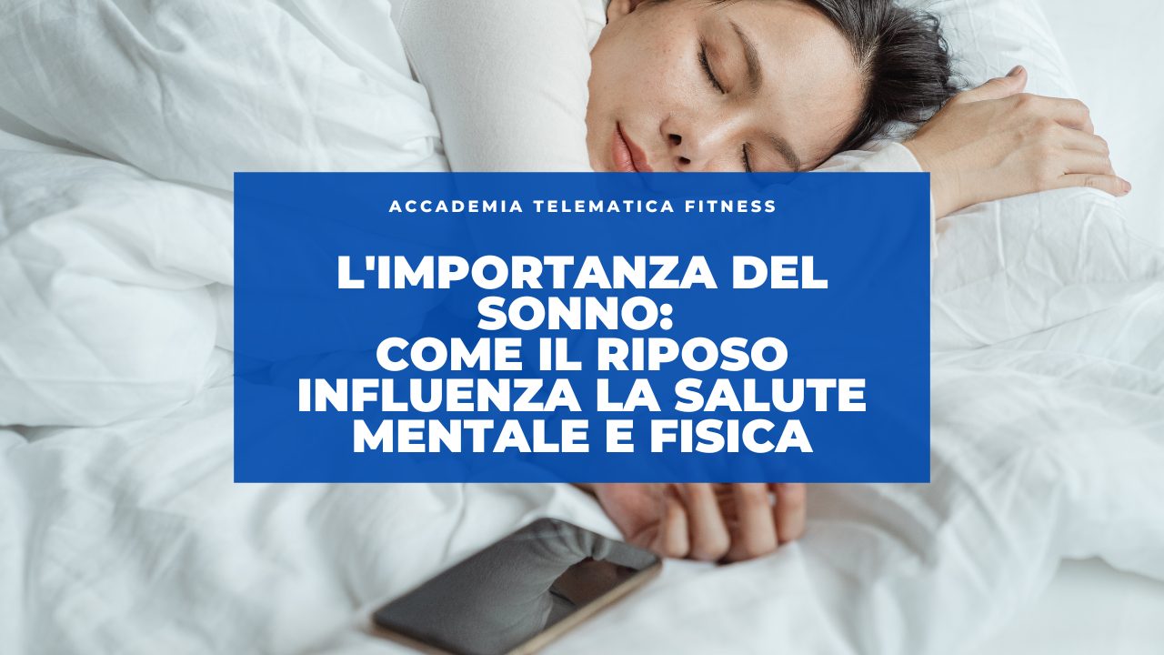 L’Importanza del Sonno: Come il Riposo Influenza la Salute Mentale e Fisica