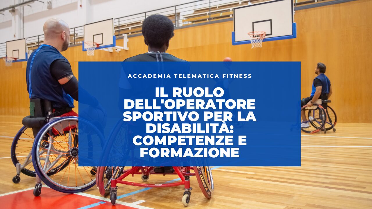 Il Ruolo dell’Operatore Sportivo per la Disabilità: Competenze e Formazione