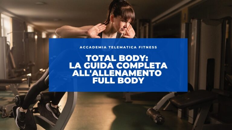 Total Body: La Guida Completa all'Allenamento Full Body - Accademia ...