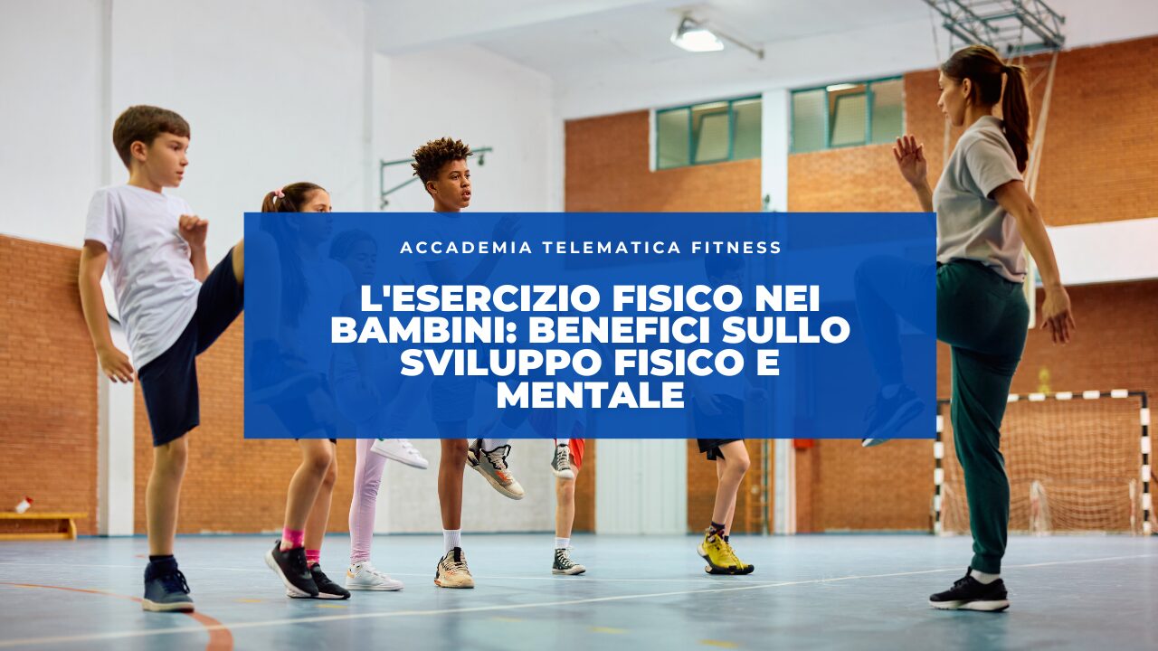 L’Esercizio Fisico nei Bambini: Benefici sullo Sviluppo Fisico e Mentale