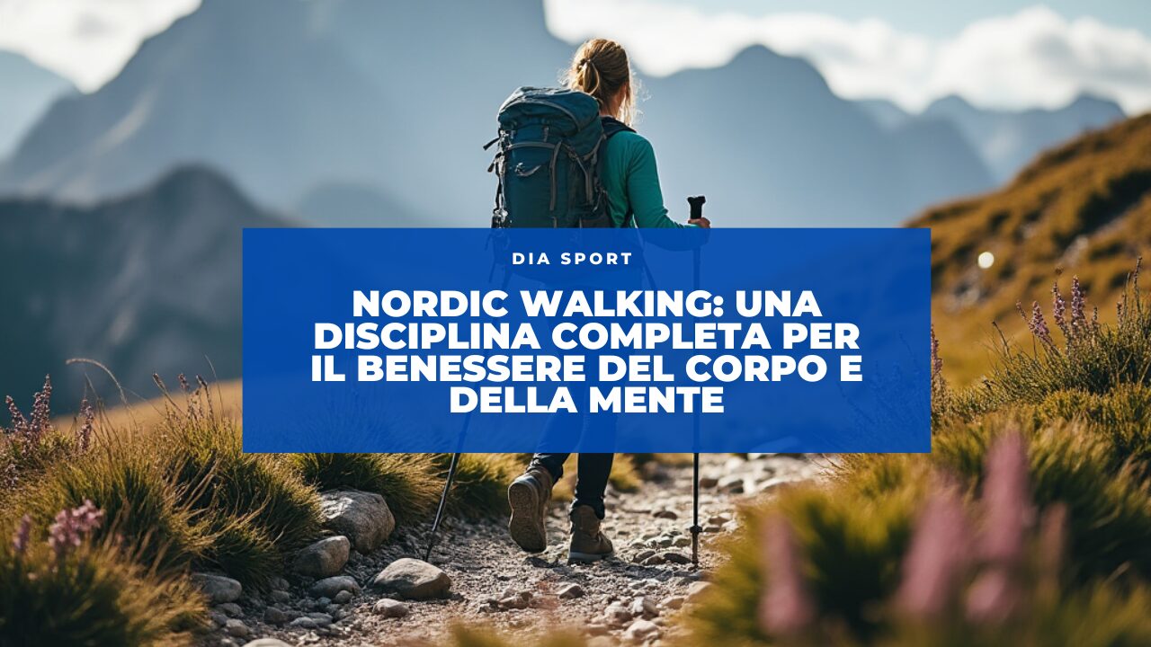 Nordic Walking: Una Disciplina Completa per il Benessere del Corpo e della Mente