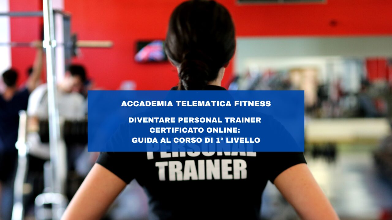 Diventare Personal Trainer Certificato Online: Guida al Corso di 1° Livello