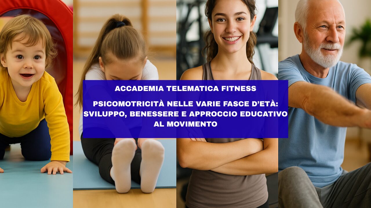 Psicomotricità nelle Varie Fasce d’Età: Sviluppo, Benessere e Approccio Educativo al Movimento