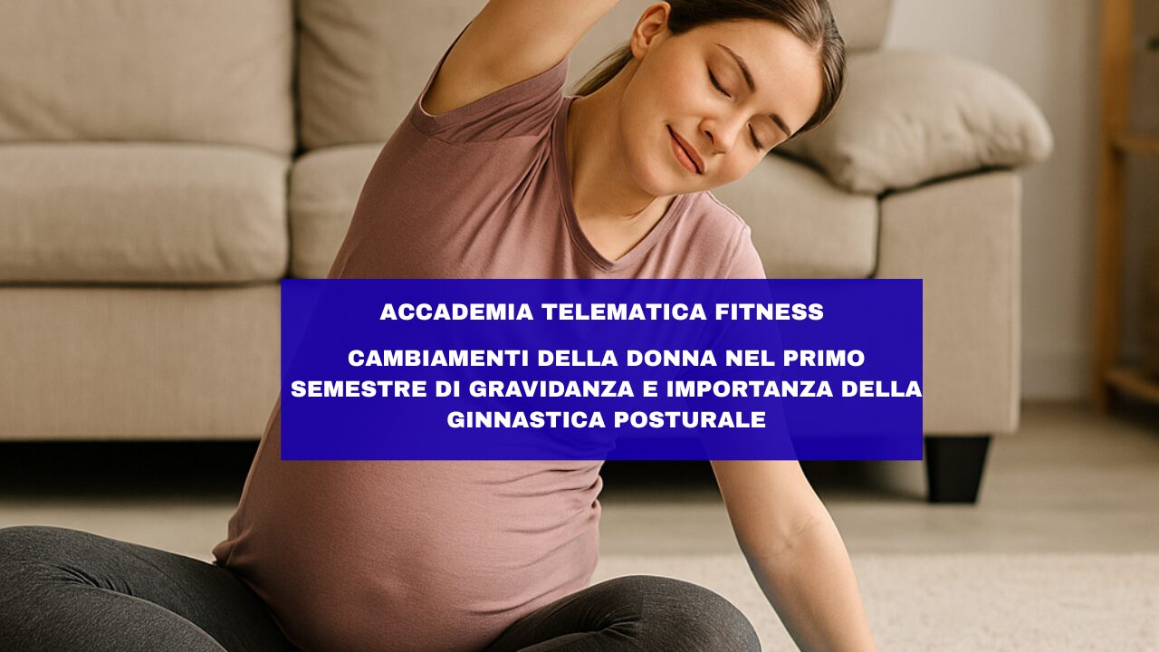 Cambiamenti della Donna nel Primo Semestre di Gravidanza e Importanza della Ginnastica Posturale