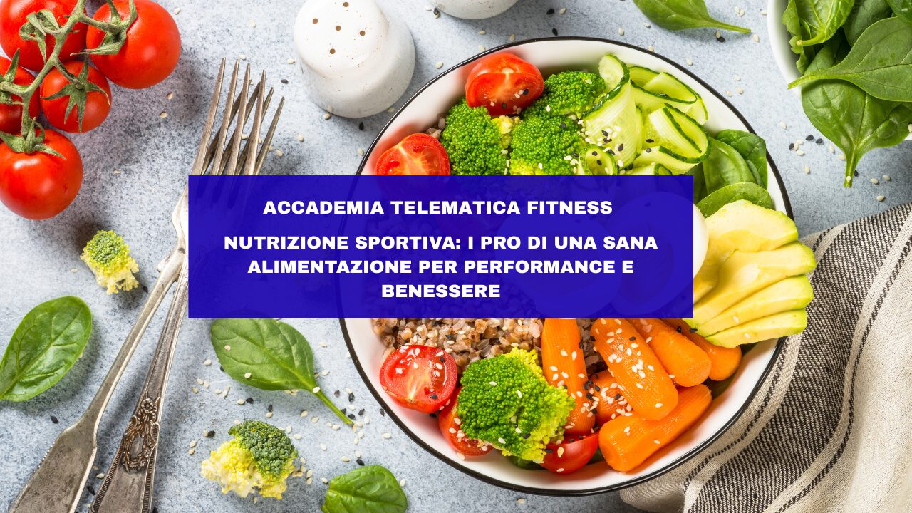 Nutrizione sportiva: i pro di una sana alimentazione per performance e benessere