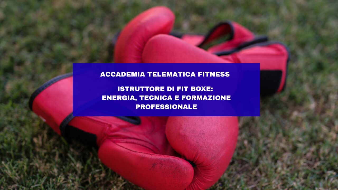 Istruttore di Fit Boxe: energia, tecnica e formazione professionale