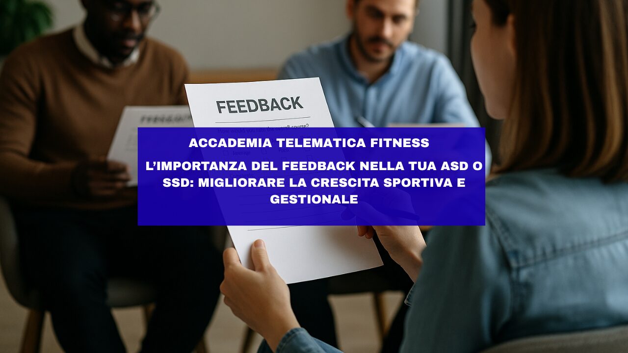 L’importanza del feedback nella tua ASD o SSD: migliorare la crescita sportiva e gestionale