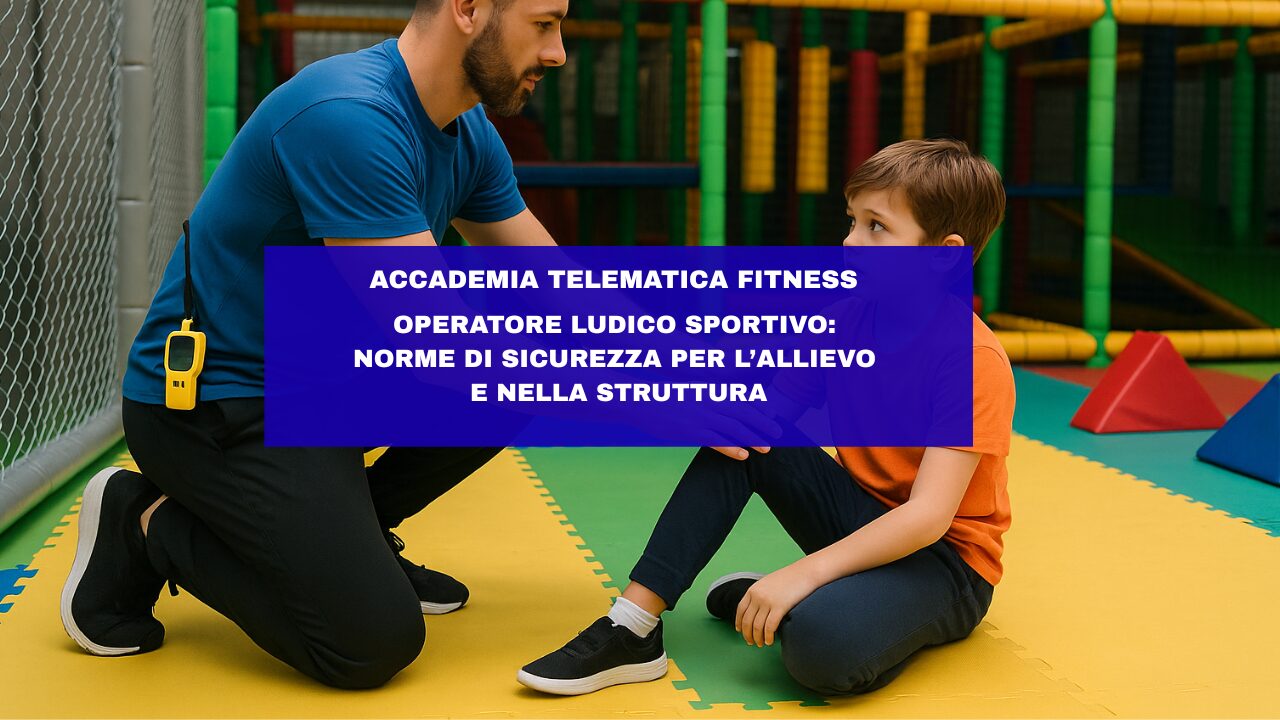 Operatore Ludico Sportivo: norme di sicurezza per l’allievo e nella struttura
