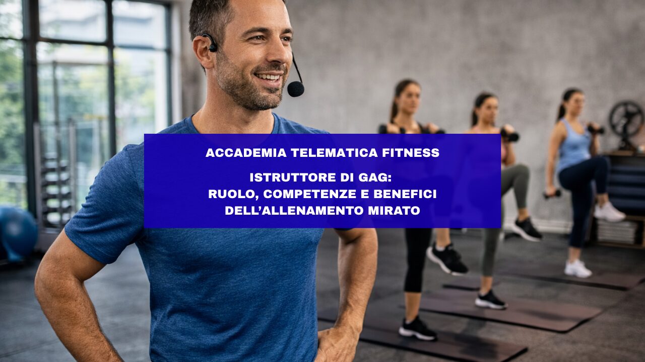 Istruttore di GAG: ruolo, competenze e benefici dell’allenamento mirato