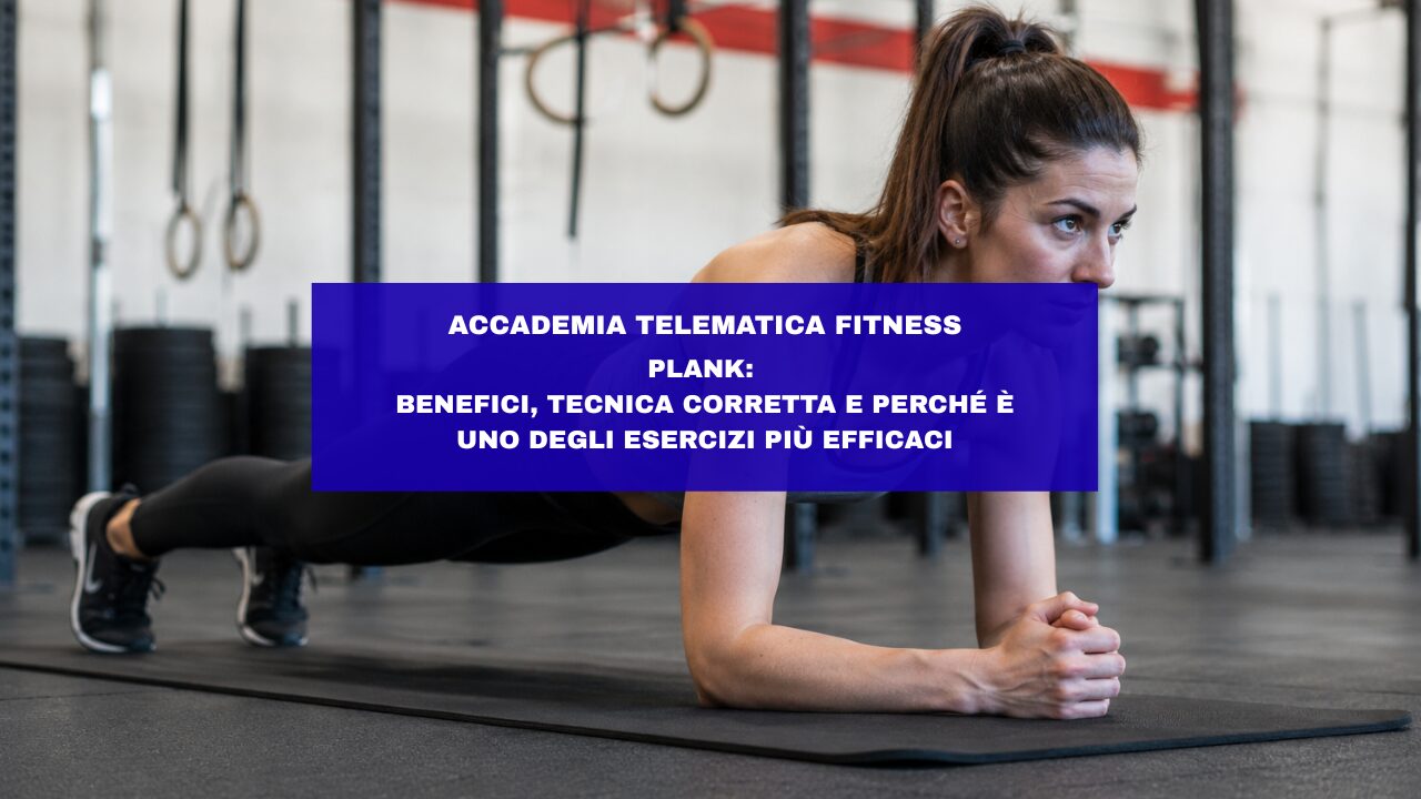 Plank: benefici, tecnica corretta e perché è uno degli esercizi più efficaci