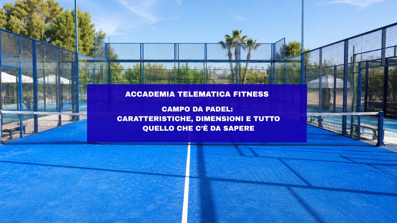 Campo da Padel: caratteristiche, dimensioni e tutto quello che c’è da sapere